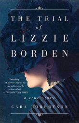 The Trial of Lizzie Borden by Cara Robertson Paperback Book