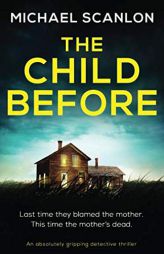 The Child Before: An absolutely gripping detective thriller by Michael Scanlon Paperback Book