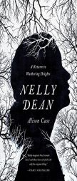 Nelly Dean: A Return to Wuthering Heights by Alison Case Paperback Book