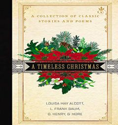 A Timeless Christmas: A Collection of Classic Stories and Poems by Various Paperback Book