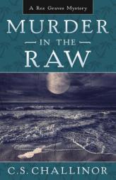 Murder in the Raw: A Rex  Graves Mystery (Rex Graves) by C. S. Challinor Paperback Book