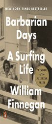 Barbarian Days: A Surfing Life by William Finnegan Paperback Book