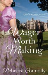 A Wager Worth Making (Arrangements, Book 7) by Rebecca Connolly Paperback Book