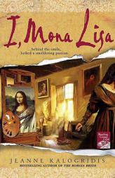 I, Mona Lisa by Jeanne Kalogridis Paperback Book