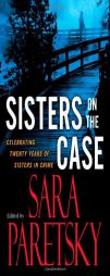 Sisters On the Case: Celebrating Twenty Years of Sisters in Crime by Sara Paretsky Paperback Book