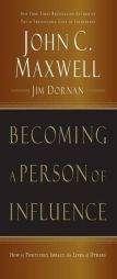 Becoming a Person of Influence: How to Positively Impact the Lives of Others by John Maxwelll Paperback Book