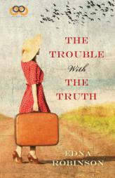 The Trouble with the Truth by Edna Robinson Paperback Book