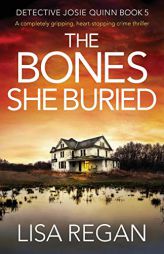 The Bones She Buried: A Completely Gripping, Heart-Stopping Crime Thriller by Lisa Regan Paperback Book