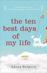 The Ten Best Days of My Life by Adena Halpern Paperback Book