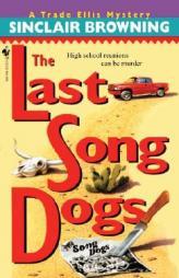 The Last Song Dogs (Trade Ellis Mysteries) by Sinclair Browning Paperback Book