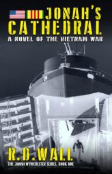 Jonah's Cathedral: A novel of the Vietnam War (Jonah Wynchester Series) (Volume 1) by R. D. Wall Paperback Book