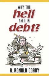 Why The Hell Am I In Debt? by Ronald Coady Paperback Book