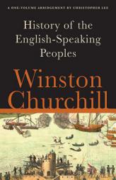 A History of the English-Speaking Peoples: A One-Volume Abridgement by Winston Churchill Paperback Book