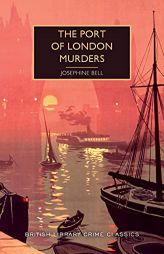 The Port of London Murders (British Library Crime Classics) by Josephine Bell Paperback Book