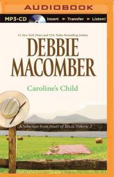 Caroline's Child: A Selection from Heart of Texas, Volume 2 by Debbie Macomber Paperback Book