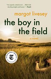 The Boy in the Field: A Novel by Margot Livesey Paperback Book