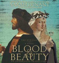 Blood & Beauty: The Borgias; A Novel by Sarah Dunant Paperback Book