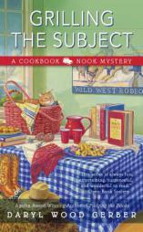 Grilling the Subject: A Cookbook Nook Mystery by Daryl Wood Gerber Paperback Book