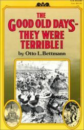 The Good Old Days--They Were Terrible! by Otto L. Bettman Paperback Book