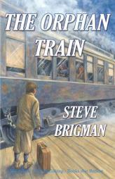 The Orphan Train by Steve Brigman Paperback Book