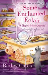 Some Enchanted Eclair: A Magical Bakery Mystery by Bailey Cates Paperback Book