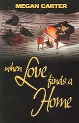 When Love Finds a Home by Megan Carter Paperback Book