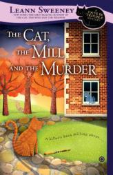 The Cat, the Mill, and the Murder: A Cats in Trouble Mystery by Leann Sweeney Paperback Book