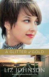 A Glitter of Gold by Liz Johnson Paperback Book