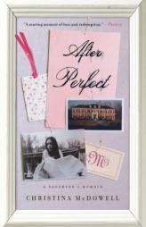 After Perfect: A Daughter S Memoir by Christina McDowell Paperback Book