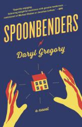 Spoonbenders: A novel by Daryl Gregory Paperback Book