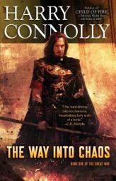 The Way Into Chaos: Book One of The Great Way (Volume 1) by Harry Connolly Paperback Book