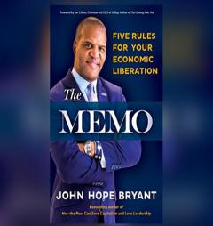 Memo, The: Five Rules for Your Economic Liberation by John Hope Bryant Paperback Book