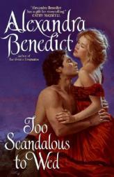 Too Scandalous to Wed by Alexandra Benedict Paperback Book