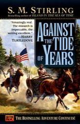 Against the Tide of Years by S. M. Stirling Paperback Book