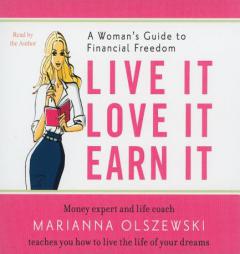 Live It, Love It, Earn It: A Woman's Guide to Financial Freedom (Your Coach in a Box) by Marianna Olszewski Paperback Book