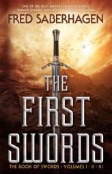 The First Swords: The Book of Swords, Volumes I, II, III by Fred Saberhagen Paperback Book