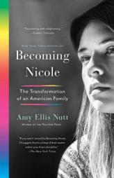 Becoming Nicole: The Transformation of an American Family by Amy Ellis Nutt Paperback Book