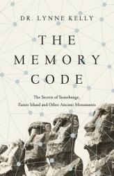 The Memory Code: The Secrets of Stonehenge, Easter Island and Other Ancient Monuments by Lynne Kelly Paperback Book