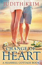 Change of Heart: A Seashell Cottage Book by Judith Keim Paperback Book