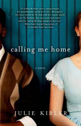 Calling Me Home by Julie Kibler Paperback Book