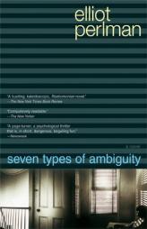 Seven Types of Ambiguity by Elliot Perlman Paperback Book