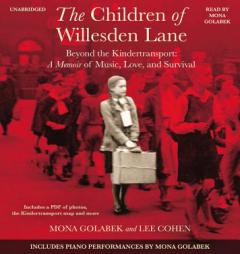 The Children of Willesden Lane: Beyond the Kindertransport:  A Memoir of Music, Love, and Survival by Mona Golabek Paperback Book