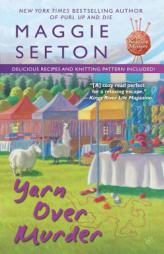 Yarn Over Murder (A Knitting Mystery) by Maggie Sefton Paperback Book