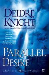 Parallel Desire of the Midnight Warriors by Deidre Knight Paperback Book