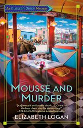 Mousse and Murder (An Alaskan Diner Mystery) by Elizabeth Logan Paperback Book