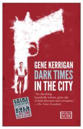 Dark Times in the City by Gene Kerrigan Paperback Book