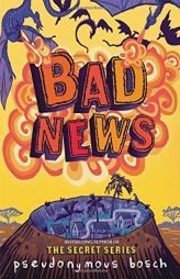 Bad News (The Bad Books) by Pseudonymous Bosch Paperback Book