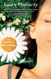 The Center of Everything by Laura Moriarty Paperback Book