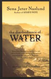 The Disobedience of Water: Stories and Novellas by Sena Jeter Naslund Paperback Book