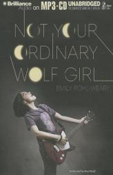 Not Your Ordinary Wolf Girl by Emily Pohl-Weary Paperback Book